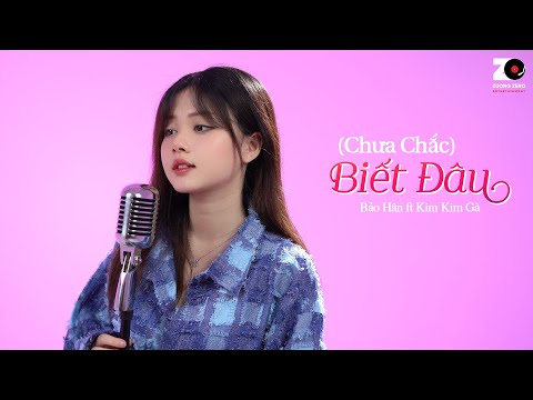 Biết Đâu (Chưa Chắc) - Bảo Hân ft Kim Kim Gà (Lời Việt)